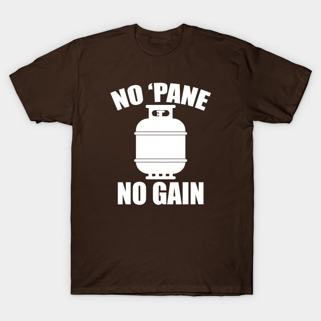 No 'Pane No Gain Propane T-Shirt by satdam